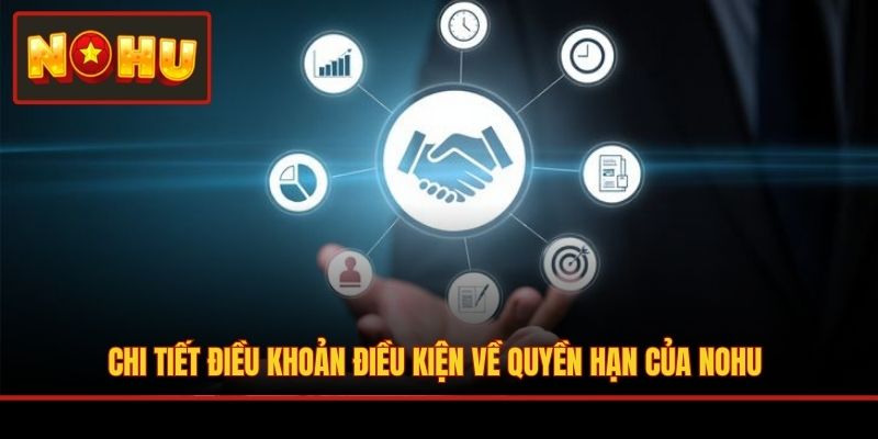 Chi tiết điều khoản điều kiện về quyền hạn của NOHU