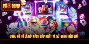 Code Nổ Hũ Là Gì? Cách Cập Nhật Và Sử Dụng Hiệu Quả
