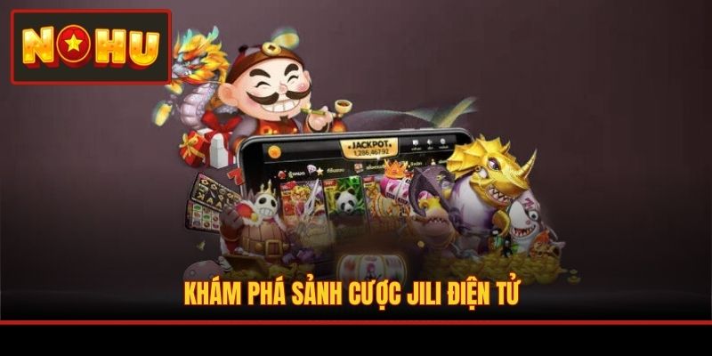 Khám phá sảnh cược JILI điện tử