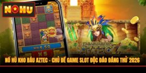 Nổ Hũ Kho Báu Aztec