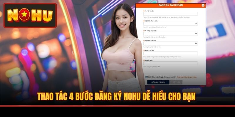 Thao tác 4 bước đăng ký NOHU dễ hiểu cho bạn