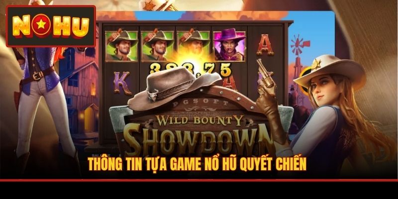Thông tin tựa game Nổ Hũ Quyết Chiến
