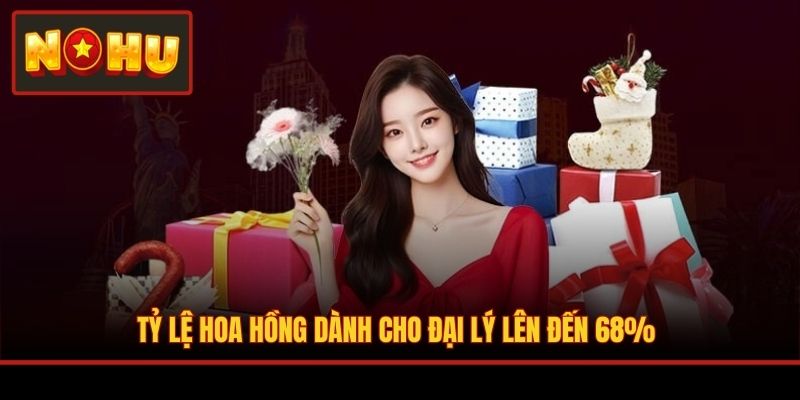 Tỷ lệ hoa hồng dành cho đại lý lên đến 68%