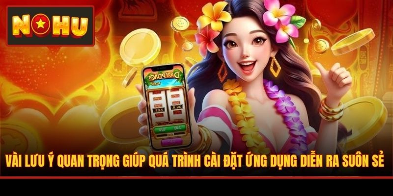 Vài lưu ý quan trọng giúp quá trình cài đặt ứng dụng diễn ra suôn sẻ
